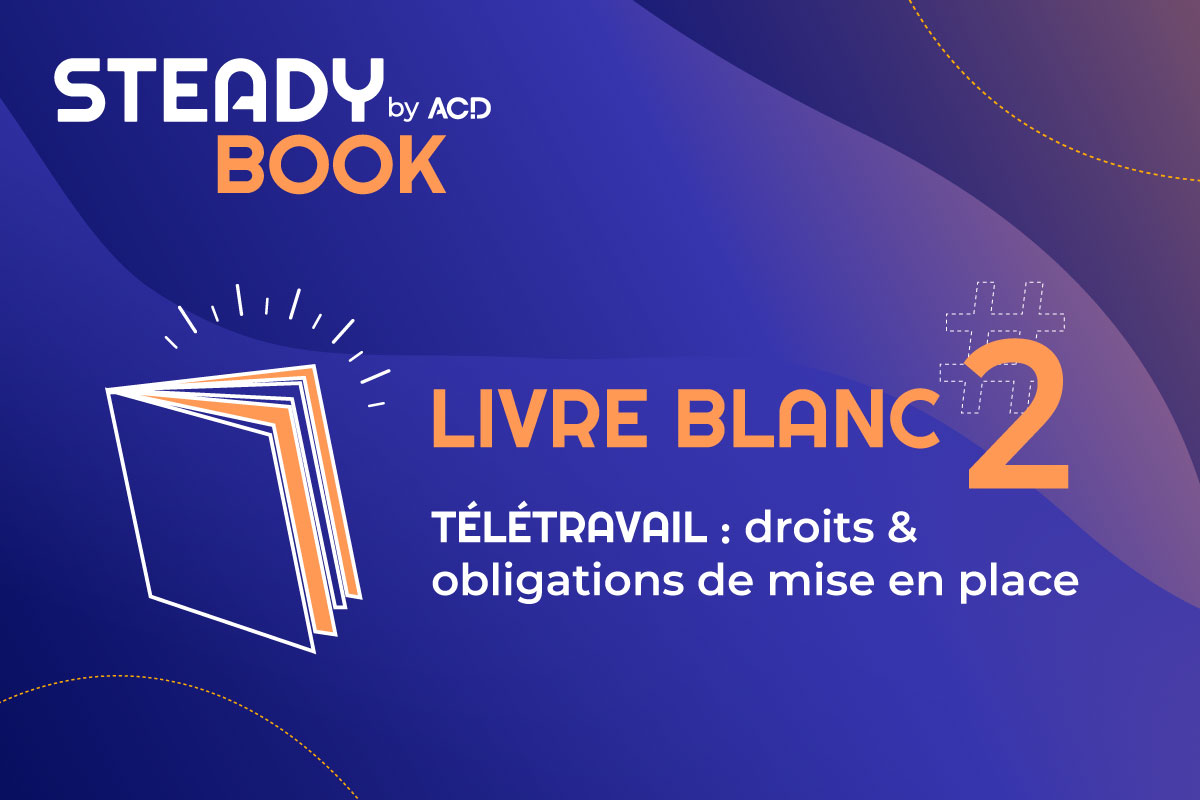Steady Book - #2 Le télétravail : droits et obligations de mise en place