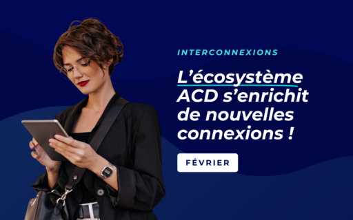 Découvrez les dernières interconnexions intégrées à ACD !