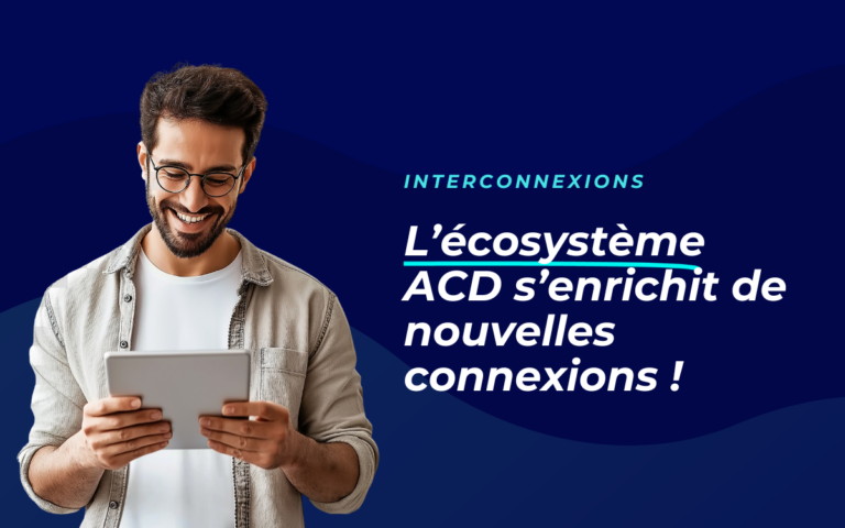 Découvrez les dernières interconnexions intégrées à ACD !